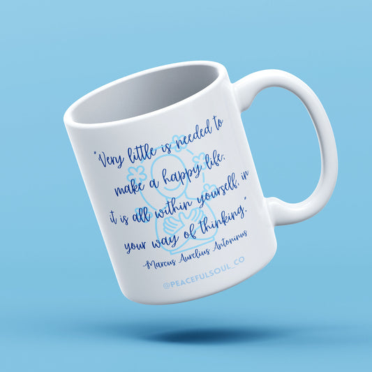 Mindful Mugs - "Very little is needed to make a happy life it is all within yourself and your way of thinking"