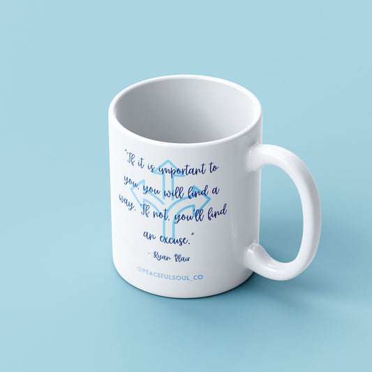 "If it's important you will find a way"- Mindful Mug by Peaceful Soul