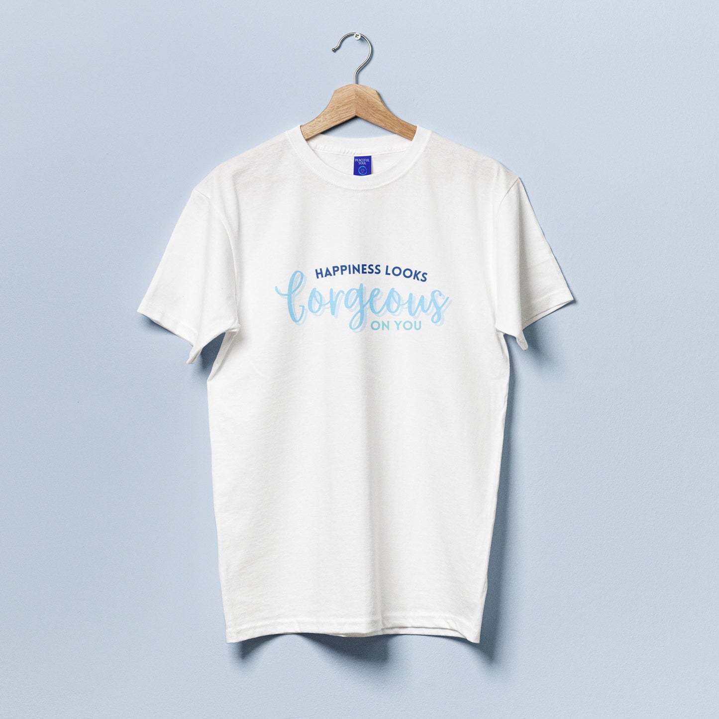 Happiness Looks Gorgeous On You T-Shirt