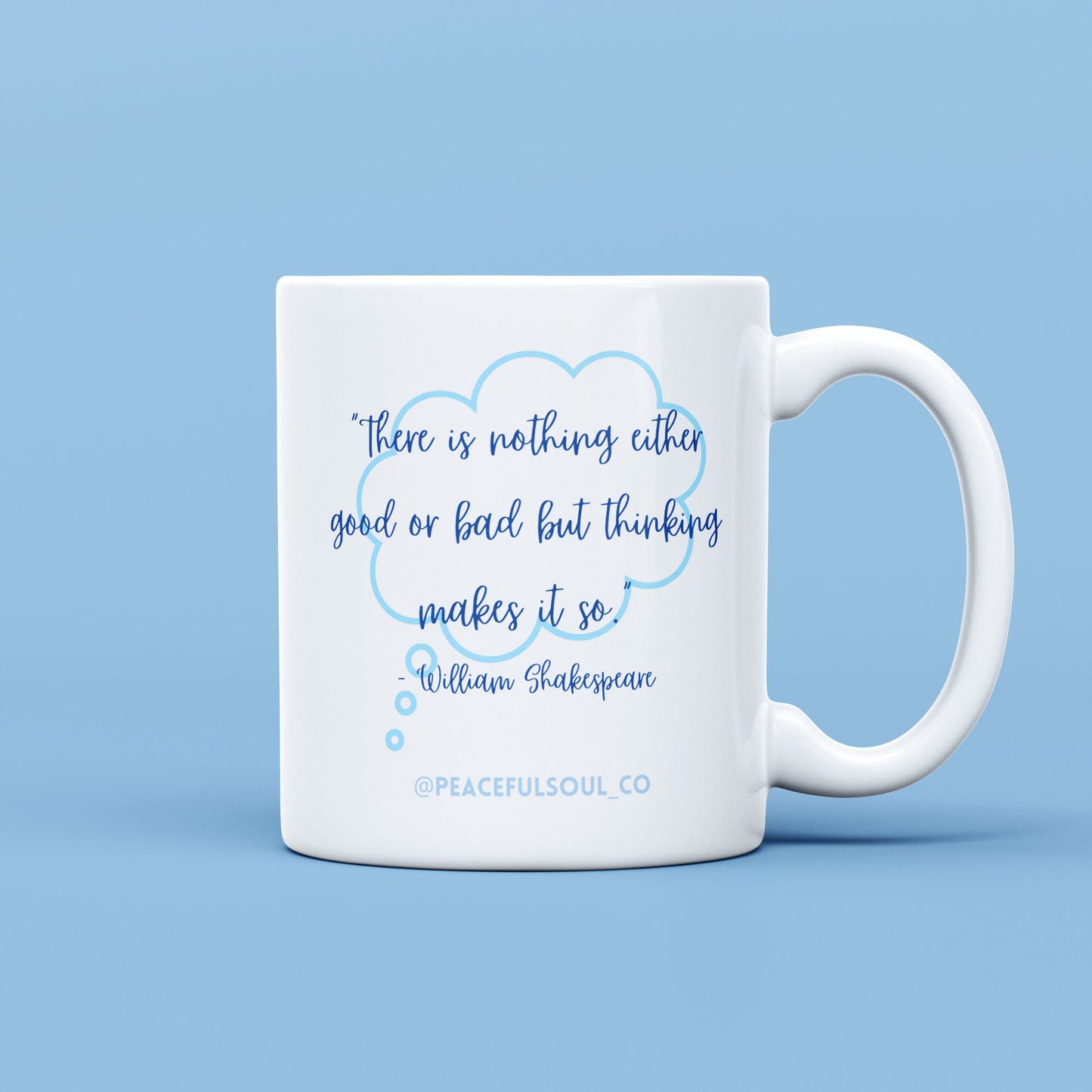 Mindful Mugs - "There is nothing good or bad but thinking makes it so"