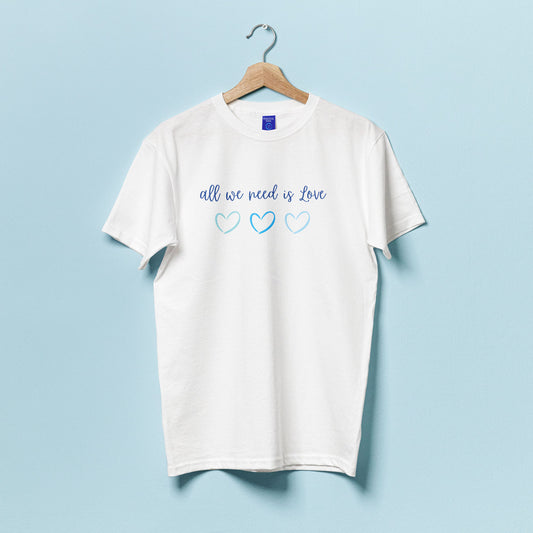 "All we need is Love" T-shirt